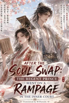 After the Soul Swap: The Regent Prince Went on a Rampage in the Inner Court