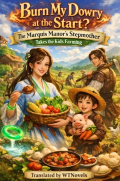 Burn My Dowry at the Start? The Marquis Manor’s Stepmother Takes the Kids Farming