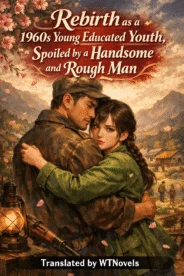 Rebirth as a 1960s Young Educated Youth, Spoiled by a Handsome and Rough Man